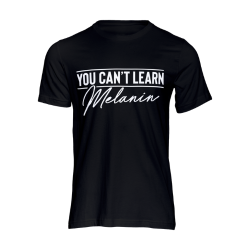 You Can't Learn Melanin tshirt | Crowned by Jelani tee ladies and unisex sizes